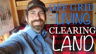 OFF GRID LIVING — CLEARING LAND