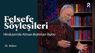 Teoman Duralı ile Felsefe Söyleşileri | Hinduizm’de Atman-Brahman İlişkisi | 30. Bölüm @trt2