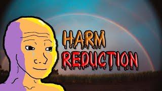 Harm Reduction.