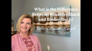 What is the Difference Between Neurofeedback and Biofeedback?