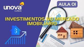 Curso Investimentos no Mercado Imobiliário | UNOVA CURSOS GRATUITOS: Aula 01