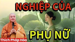 Thầy Thích Pháp Hòa | NGHIỆP của Phụ Nữ nặng hơn Đàn Ông