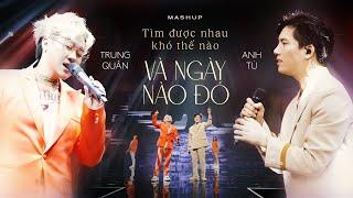 MASHUP TÌM ĐƯỢC NHAU KHÓ THẾ NÀO - VÀ NGÀY NÀO ĐÓ | Trung Quân x Anh Tú | Đại nhạc hội Shopee