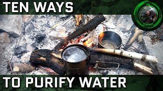 Ten Ways To Purify Water For Drinking In The Backcountry For Bushcraft, Camping, or Survival