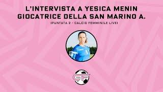 L'intervista a Yesica Menin - Puntata 2