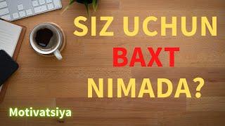 Siz uchun baxt nimada? Audio motivatsiya |  Сиз учун бахт нимада? Аудио  мотивация