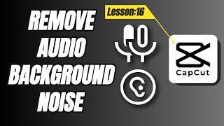 How to Remove Background Noise in CapCut PC - Lesson 16 Capcut Tutorial