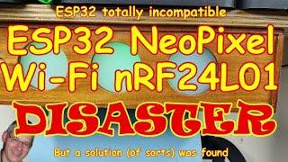 #262 ESP32 + NeoPixel + Wi-Fi + I2C + nRF24L01 disaster!What to do?