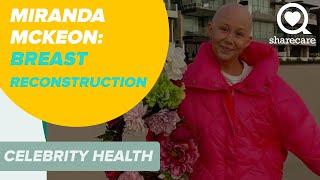 Miranda McKeon on Breast Reconstruction After Mastectomy | Celebrity Health | Sharecare