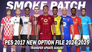 PES 2017 NEW SMOKE PATCH OPTION FILE 2024-2025 | TRANSFER UPDATE 02 AUGUST 2024