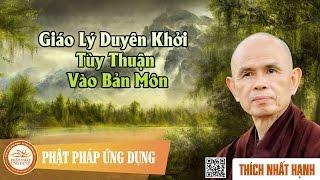 Giáo Lý Duyên Khởi Tùy Thuận Vào Bản Môn  - Thầy Thích Nhất Hạnh