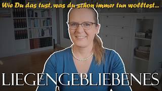 Wie Du Liegengebliebenes abarbeitest (8 Tipps)