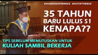 KULIAH SAMBIL BEKERJA & LULUS S1 DI USIA 35 TAHUN WHY NOT?? - #KARYAWANOUTOFTHEBOX