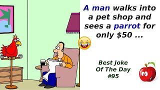 Best Joke Of The Day. 95. The man asks, "I wonder why he is so cheap?"  ...