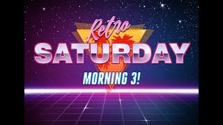 Retro Saturday Morning 3!