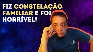 FIZ CONSTELAÇÃO FAMILIAR E FOI HORRÍVEL!