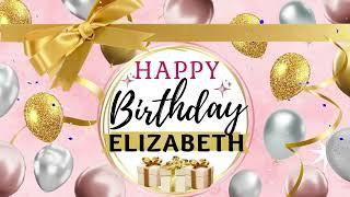 Elizabeth Birthday Message For Her Happy Birthday To You Song Birthday Status Her Birthday Greeting