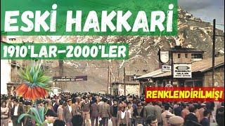 Eski Hakkari (Renkli) 1910'larla 2000'ler arası renklendirilmiş görüntüler