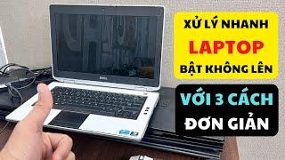 Lỗi Máy Tính Laptop Bật Không Lên và 3 Cách Tự Sửa Laptop Bật Không Lên Hình Dù Quạt Quay Đèn Sáng