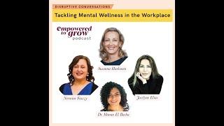 Empowered To Grow Podcast - Ep.22 – Disruptive Conversations – Tackling Mental Wellness in Workplace