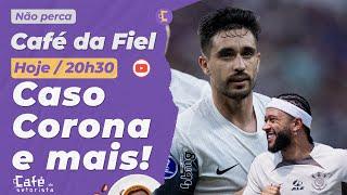 Café da Fiel: Coronado recusa proposta e quer ser titular no Corinthians l Escalação do Timão e +