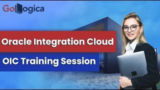 Oracle Integration Cloud (OIC) Training | OIC Certification | GoLogica