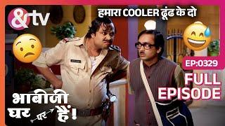 हमारा Cooler ढूंढ के दो | Bhabi Ji Ghar Par Hai Full Ep 329 | Anita Mishra, Angoori,@andtvchannel