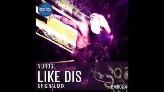 NUROGL - Like Dis (Original Mix) [Beast Mode Recordings]