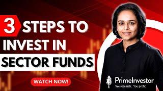 3 steps to invest in Sector Funds | Sector Fund Investing