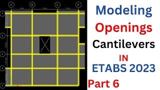 Analysis and Design of G+5 building using ETABS 21 Part 6 Modeling Openings, Cantilever Beams, Slab