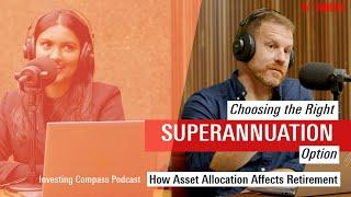 Choosing the Right Superannuation Option - How Asset Allocation Affects Retirement