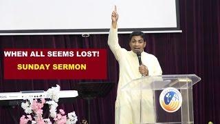 When all seems lost! - Rev.Shine Thomas