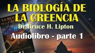 [AUDIO LIBRO] Biología de la creencia - Bruce Lipton - PARTE 1