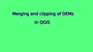 Merging and clipping of DEMs  in QGIS