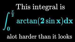 A surprisingly difficult integral: int 0 to π/2 arctan(2sin(x)) solution using Feynman's trick