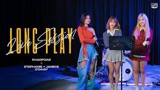 [LONGPLAY] Live Session | Khaopoad x Stephanie & Janece @odaisy_official