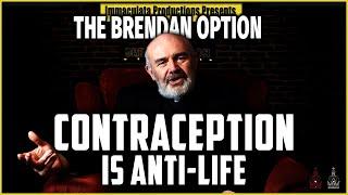 Contraception is Anti-Life | THE BRENDAN OPTION 200