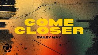 Bailey May - Come Closer (Lyrics)