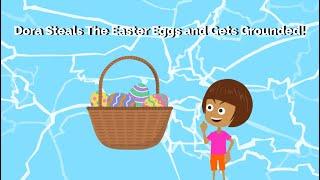 Dora Steals The Easter Eggs and Gets Grounded!