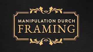 Framing - Die Manipulation durch Sprache