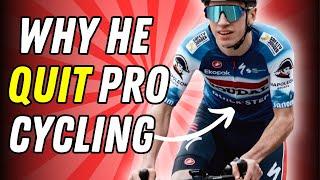 What Made This PRO CYCLIST Quit the Sport He Loved? I asked.