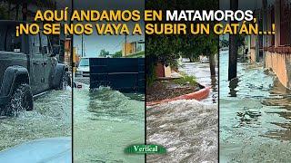 AQUÍ ANDAMOS EN MATAMOROS, ¡NO SE NOS VAYA A SUBIR UN CATÁN…!