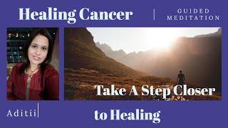 Healing Meditation | Visualization To Heal Cancer by Aditi Seth |Plz Share