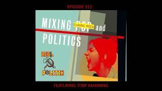 Reel Politik 312 ft. Toby Manning - Mixing Classic Rock and Politics