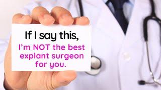 Things A GREAT Explant Surgeon Would Never Say