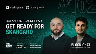 BLOCK-CHAT [#102]: Oceanpoint Launchpad - Get Ready for SKARGARD