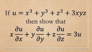 Calculus| If 𝑢= 𝑥^3+𝑦^3+𝑧^3+3𝑥𝑦𝑧 | show that 𝑥 𝜕𝑢/𝜕𝑥+𝑦 𝜕𝑢/𝜕𝑦+𝑧 𝜕𝑢/𝜕𝑧=3𝑢