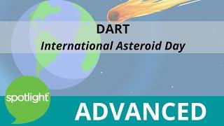 International Asteroid Day | DART | ADVANCED | practice English with Spotlight