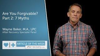 Are You Forgivable? Part 2: 7 Myths