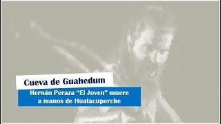 La Cueva de Guahedum, lugar donde perece Hernán Peraza “El Joven” a manos de Huatacuperche